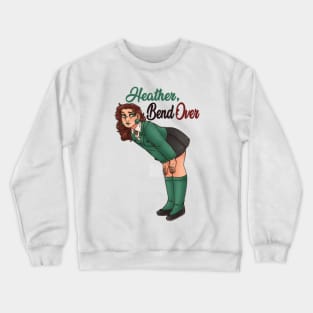 Bend over, Heather Crewneck Sweatshirt